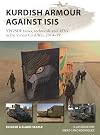 Kurdish Armour Against ISIS: YPG/SDF tanks, technicals and AFVs in the Syrian Civil War, 2014–19 (New Vanguard)