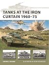 Tanks at the Iron Curtain 1960β75 (New Vanguard)