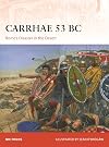 Carrhae 53 BC: Rome's Disaster in the Desert (Campaign)
