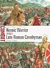 Hunnic Warrior vs Late Roman Cavalryman: Attila's Wars, AD 440–53 (Combat)