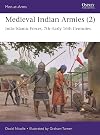 Medieval Indian Armies (2): Indo-Islamic Forces, 7th–Early 16th Centuries (Men-at-Arms)