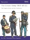 The Union Army 1861–65 (1): The Regular Army and the Territories (Men-at-Arms, 553)