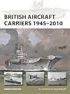 British Aircraft Carriers 1945–2010 (New Vanguard, 317)