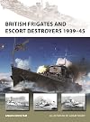British Frigates and Escort Destroyers 1939β45 (New Vanguard, 319)