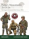 Putin's Mercenaries, 2013–24: The Wagner Group and other Russian PMCs: 265 (Elite)