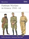 Partisan Warfare in Greece 1941&ndash;44 (Men-at-Arms, 562)