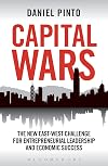 Capital wars : the New East-West challenge for entrepreneurial leadership and economic success