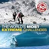 The World's Most Extreme Challenges: 50 Exceptional Feats Of Endurance From Around The Globe