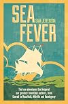 Sea Fever: The True Adventures that Inspired our Greatest Maritime Authors, from Conrad to Masefield, Melville and Hemingway