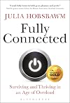 Fully Connected: Surviving and Thriving in an Age of Overload