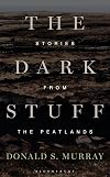 The Dark Stuff: Stories from the Peatlands