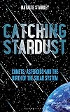 Catching Stardust: Comets, Asteroids and the Birth of the Solar System
