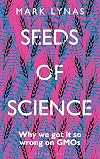 Seeds of Science: Why We Got It So Wrong On GMOs
