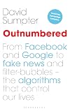 Outnumbered: From Facebook and Google to Fake News and Filter-bubbles – The Algorithms That Control Our Lives