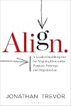 Align: A Leadership Blueprint for Aligning Enterprise Purpose, Strategy and Organisation