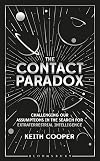 Contact Paradox, The: Challenging our Assumptions in the Search for Extraterrestrial Intelligence (Bloomsbury Sigma)