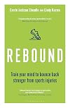 Rebound: Train Your Mind to Bounce Back Stronger from Sports Injuries