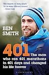 401: The Man who Ran 401 Marathons in 401 Days and Changed his Life Forever