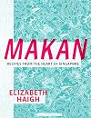 Makan: Recipes from the Heart of Singapore