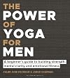 The Power of Yoga for Men: A beginner's guide to building strength, mental clarity and emotional fitness