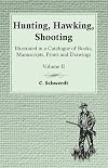 Hunting, Hawking, Shooting - Illustrated in a Catalogue of Books, Manuscripts, Prints and Drawings - Volume II