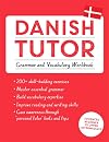 Danish Tutor: Grammar and Vocabulary Workbook (Learn Danish with Teach Yourself): Advanced beginner to upper intermediate course