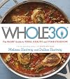 The Whole30: The 30-Day Guide to Total Health and Food Freedom