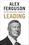 Leading: Learning from Life and My Years at Manchester United