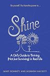 Shine: A Girl's Guide to Thriving (Not Just Surviving) in Real Life