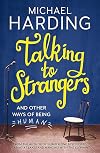 Talking to Strangers: And other ways of being human