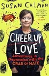 Cheer Up, Love: Adventures in Depression with the Crab of Hate
