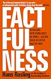 Factfulness: Ten Reasons We're Wrong About the World and Why Things Are Better Than You Think