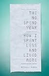 The No Spend Year: How you can spend less and live more
