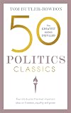 50 Politics Classics: Your shortcut to the most important ideas on freedom, equality, and power (50 Classics)