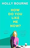 How Do You Like Me Now?