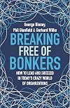 Breaking Free of Bonkers: How to Lead in Today’s Crazy World of Organizations