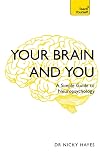 Your Brain and You: A Simple Guide to Neuropsychology (Teach Yourself)