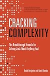 Cracking Complexity: The Breakthrough Formula for Solving Just about Anything Fast