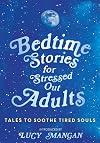 Bedtime Stories for Stressed Out Adults