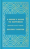 A Monk's Guide to Happiness: Meditation in the 21st century