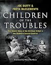 Children of the Troubles: The Untold Story of the Children Killed in the Northern Ireland Conflict