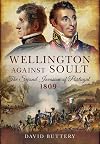 Wellington Against Soult: The Second Invasion of Portugal 1809