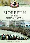 Morpeth in the Great War (Your Towns & Cities/Great War)