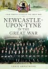 Newcastle-Upon-Tyne in the Great War (Your Towns and Cities in the Great War)