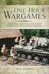 One-hour Wargames: Practical Tabletop Battles for those with limited time and space
