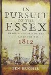 In Pursuit of the Essex: Heroism and Hubris on the High Seas in the War of 1812