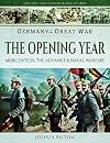 Germany in the Great War - The Opening Year: Mobilisation, the Advance and Naval Warfare