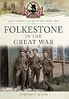 Folkestone in the Great War (Your Towns & Cities in the Great War)