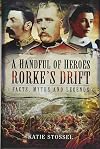 A Handful of Heroes, Rorke's Drift: Facts, Myths and Legends