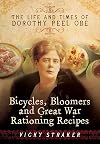 Bicycles, Bloomers and Great War Rationing Recipes: The Life and Times of Dorothy Peel OBE